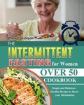 Cover: The Intermittent Fasting for Women Over 50 Cookbook - Phillip Jackson