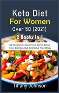 Cover: Keto Diet For Women Over 50 2021 - Tiffany Johnson