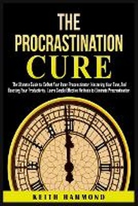 Enlarge image Cover: The Procrastination Cure - Keith Hammond