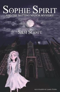 Enlarge image Cover: SOPHIE SPIRIT AND THE BATTING MANOR MYSTERY - Stanhope Books