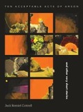 Cover: Ten Acceptable Acts of Arson - Canterbury University Press