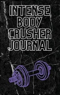 Enlarge image Cover: Intense Body Crusher Journal - Wallace Moody R.