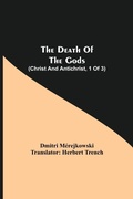 Cover: The Death of the Gods (Christ and Antichrist, 1 of 3) - Alpha Editions