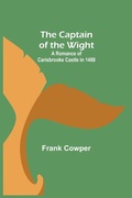 Cover: The Captain of the Wight; A Romance of Carisbrooke Castle in 1488 - Alpha Editions