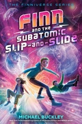 Cover: Finn and the Subatomic Slip-and-Slide - Delacorte Press