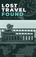 Cover: Lost Travel Found - Unlocked Purpose LLC