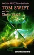 Cover: 32-Tom Swift and the Chaos World - Lulu.com