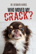 Cover: Who Moved My Crack - BOOKBABY