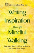 Cover: Writing Inspiration Through Mindful Walking - Romancing Your Muse