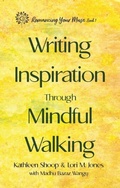 Cover: Writing Inspiration Through Mindful Walking - Romancing Your Muse
