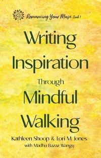 Enlarge image Cover: Writing Inspiration Through Mindful Walking - Romancing Your Muse