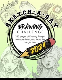 Abbildung von: Sketch-A-Day Drawing Challenge 2021: 365 pages of Drawing Prompts to inspire Artists, and Incite the imagination - Tee Books