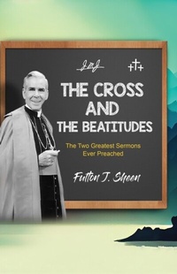 Abbildung von: The Cross and the Beatitudes - Bishop Sheen Today