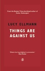 Cover: Things Are Against Us - Galley Beggar Press