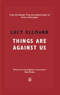 Enlarge image Cover: Things Are Against Us - Galley Beggar Press