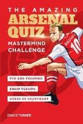 Cover: The Amazing Arsenal Quiz - Amazing Soccer Books