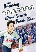 Cover: The Amazing Tottenham Word Search Puzzle Book - Amazing Soccer Books