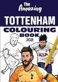 Enlarge image Cover: The Amazing Tottenham Colouring Book 2021 - Amazing Soccer Books