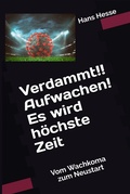 Cover: Verdammt!! Aufwachen! Es wird h&ouml;chste Zeit - Hesse, Hans