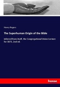 Cover: The Superhuman Origin of the Bible - Hansebooks