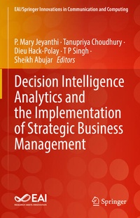 Enlarge image Cover: Decision Intelligence Analytics and the Implementation of Strategic Business Management - Springer