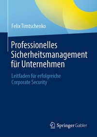 Abbildung von: Professionelles Sicherheitsmanagement für Unternehmen - Springer Gabler