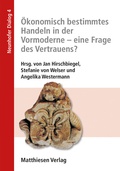 Cover: &Ouml;konomisch bestimmtes Handeln in der Vormoderne - eine Frage des Vertrauens? - Matthiesen