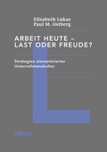 Cover: Arbeit heute - Last oder Freude? - Profil Verlag
