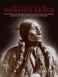 Cover: Das gro&szlig;e Buch der Indianer-Kriege - Wieland Verlag