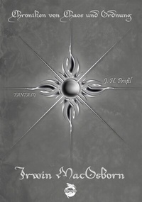 Abbildung von: Chroniken von Chaos und Ordnung. Band 6: Irwin MacOsborn. Legende - Lindwurm Verlag
