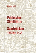 Cover: Politischer Stadtf&uuml;hrer Saarbr&uuml;cken 1933 bis 1945 - Blattlaus