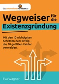 Cover: Wegweiser f&uuml;r die Existenzgr&uuml;ndung - das-unternehmer-wissen.de