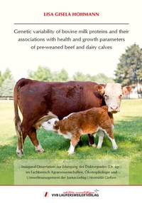 Abbildung von: Genetic variability of bovine milk proteins and their associations with health and growth parameters of pre weaned beef and dairy calves - VVB Laufersweiler Verlag
