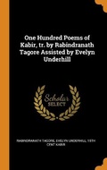 Cover: One Hundred Poems of Kabir, tr. by Rabindranath Tagore Assisted by Evelyn Underhill - Franklin Classics