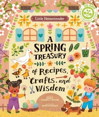 Enlarge image Cover: Little Homesteader: A Spring Treasury of Recipes, Crafts, and Wisdom - Ivy Kids Eco