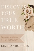 Cover: Discover Your True Worth - Thomas Nelson Publishers