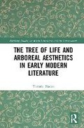Cover: The Tree of Life and Arboreal Aesthetics in Early Modern Literature - Routledge