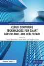 Cover: Cloud Computing Technologies for Smart Agriculture and Healthcare - Chapman & Hall/CRC