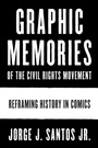 Cover: Graphic Memories of the Civil Rights Movement - University of Texas Press