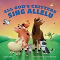Cover: All God's Critters Sing Allelu - Beaming Books