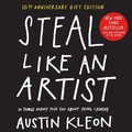 Cover: Steal Like an Artist 10th Anniversary Gift Edition with a New Afterword by the Author - Workman Adult