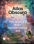 Cover: The Atlas Obscura Explorer's Guide for the World's Most Adventurous Kid - Workman Children's