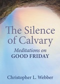 Cover: The Silence of Calvary - Church Publishing Inc