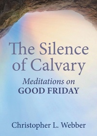 Enlarge image Cover: The Silence of Calvary - Church Publishing Inc