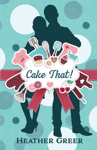 Enlarge image Cover: Cake That! - Scrivenings Press LLC