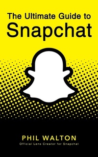 Abbildung von: Snapchat Guide - Turner Publishing Company