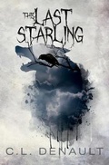 Cover: The Last Starling - C.L. Denault