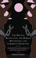 Cover: The Haitian Revolution, the Harlem Renaissance, and Caribbean Negritude - Lexington Books
