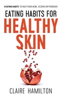 Cover: Eating Habits for Healthy Skin - TLC Publications Ltd