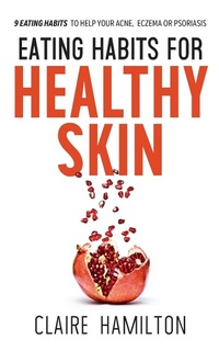 Abbildung von: Eating Habits for Healthy Skin - TLC Publications Ltd